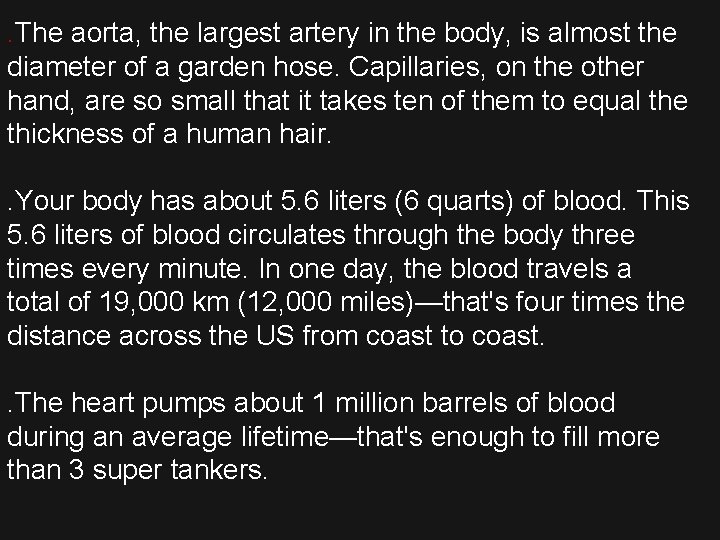 . The aorta, the largest artery in the body, is almost the diameter of