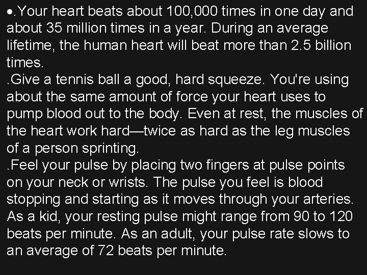 . Your heart beats about 100, 000 times in one day and about 35