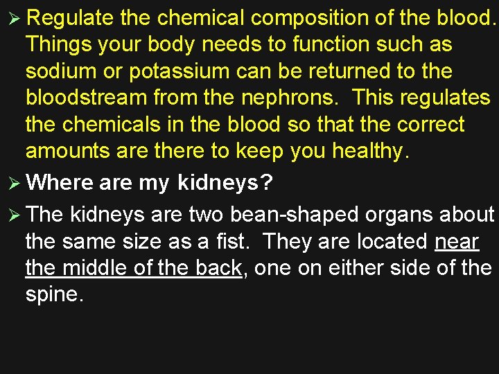 Ø Regulate the chemical composition of the blood. Things your body needs to function