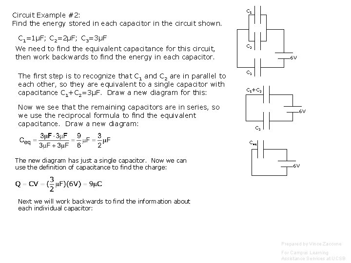 Circuit Example #2: Find the energy stored in each capacitor in the circuit shown. Circuit Example #2: Find the energy stored in each capacitor in the circuit shown.