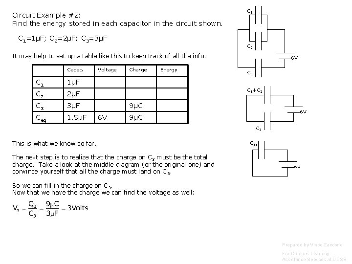 Circuit Example #2: Find the energy stored in each capacitor in the circuit shown. Circuit Example #2: Find the energy stored in each capacitor in the circuit shown.