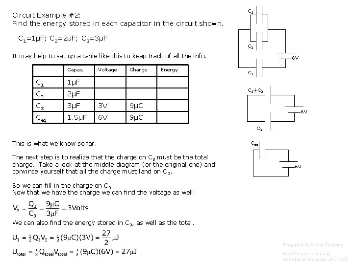 Circuit Example #2: Find the energy stored in each capacitor in the circuit shown. Circuit Example #2: Find the energy stored in each capacitor in the circuit shown.