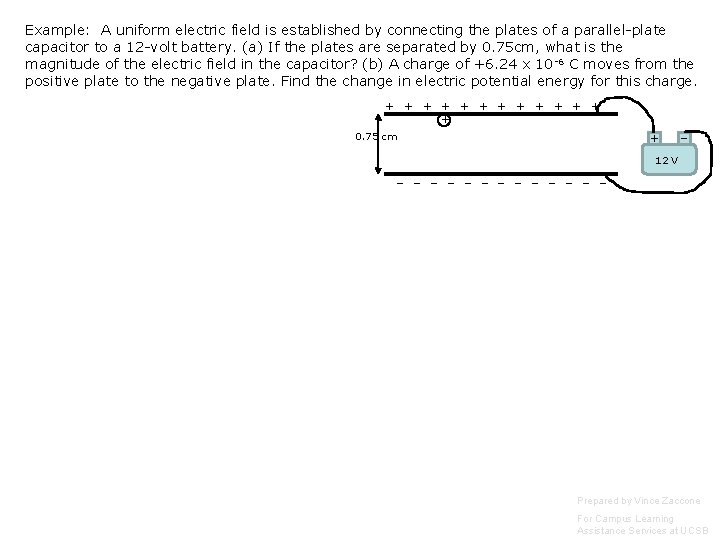 Example: A uniform electric field is established by connecting the plates of a parallel-plate Example: A uniform electric field is established by connecting the plates of a parallel-plate