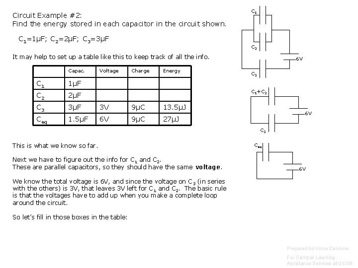 Circuit Example #2: Find the energy stored in each capacitor in the circuit shown. Circuit Example #2: Find the energy stored in each capacitor in the circuit shown.