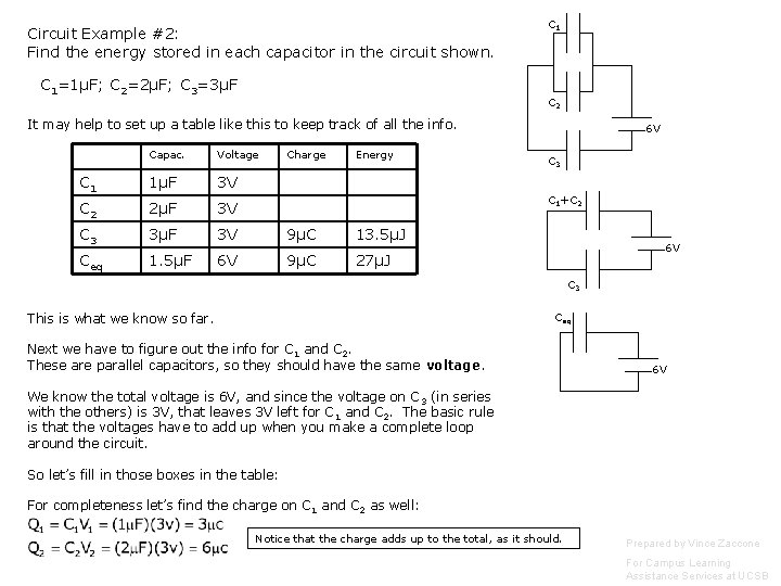 Circuit Example #2: Find the energy stored in each capacitor in the circuit shown. Circuit Example #2: Find the energy stored in each capacitor in the circuit shown.