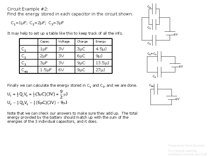 Circuit Example #2: Find the energy stored in each capacitor in the circuit shown. Circuit Example #2: Find the energy stored in each capacitor in the circuit shown.