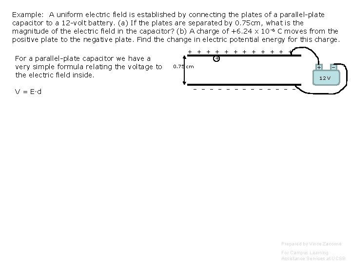Example: A uniform electric field is established by connecting the plates of a parallel-plate Example: A uniform electric field is established by connecting the plates of a parallel-plate