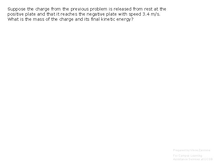 Suppose the charge from the previous problem is released from rest at the positive Suppose the charge from the previous problem is released from rest at the positive