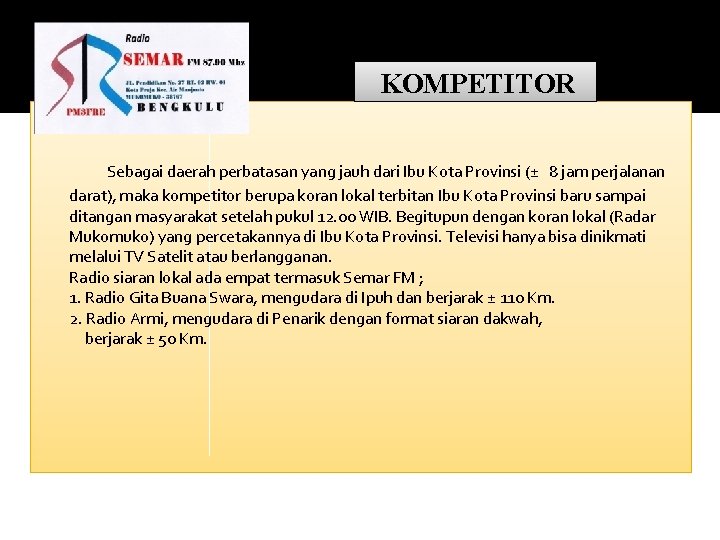 KOMPETITOR Sebagai daerah perbatasan yang jauh dari Ibu Kota Provinsi (± 8 jam perjalanan