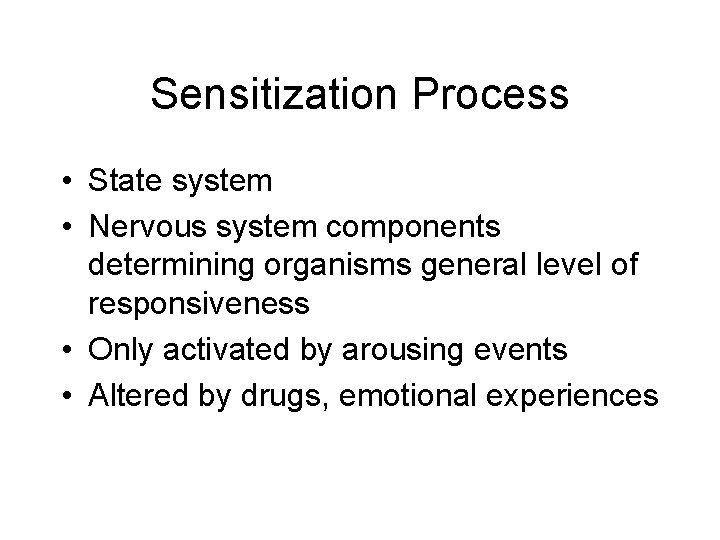 Sensitization Process • State system • Nervous system components determining organisms general level of