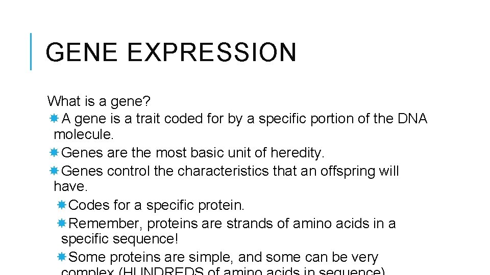 GENE EXPRESSION What is a gene? A gene is a trait coded for by