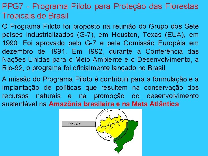 PPG 7 - Programa Piloto para Proteção das Florestas Tropicais do Brasil O Programa