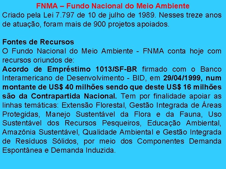 FNMA – Fundo Nacional do Meio Ambiente Criado pela Lei 7. 797 de 10