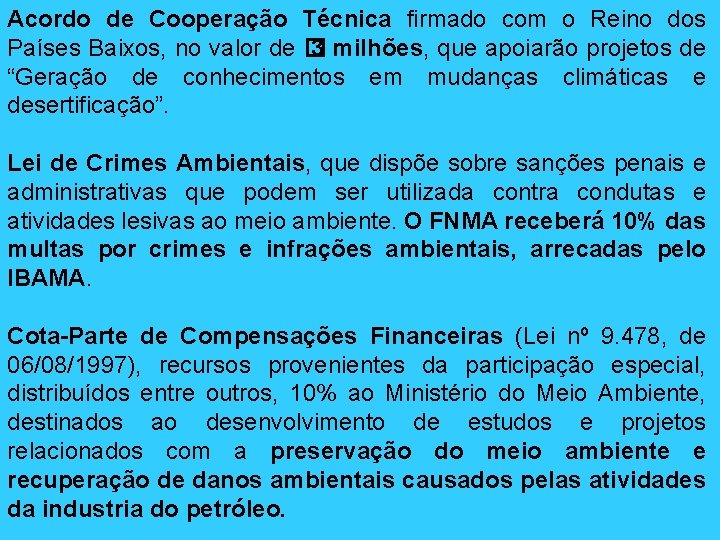 Acordo de Cooperação Técnica firmado com o Reino dos Países Baixos, no valor de