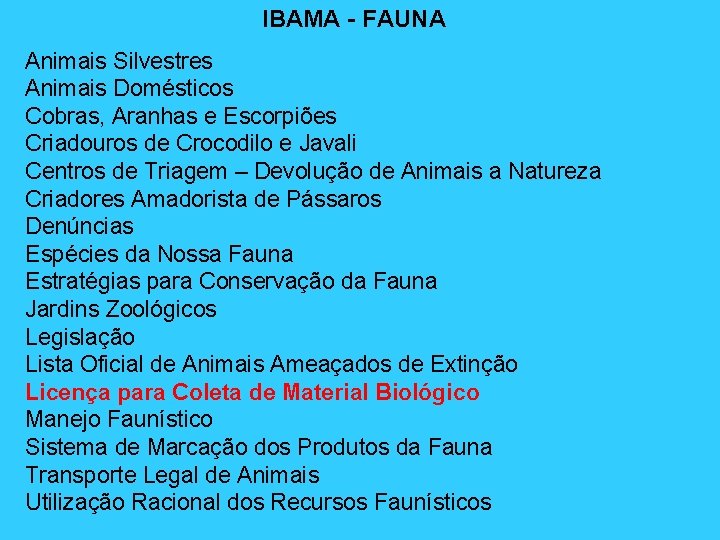 IBAMA - FAUNA Animais Silvestres Animais Domésticos Cobras, Aranhas e Escorpiões Criadouros de Crocodilo