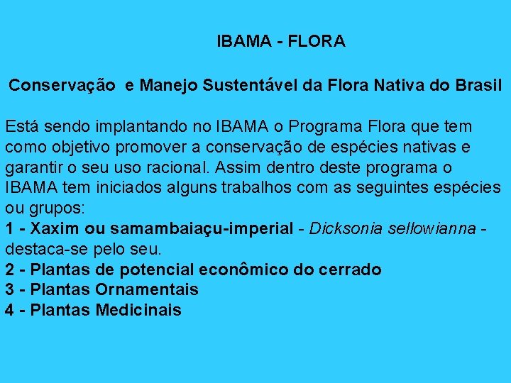 IBAMA - FLORA Conservação e Manejo Sustentável da Flora Nativa do Brasil Está sendo