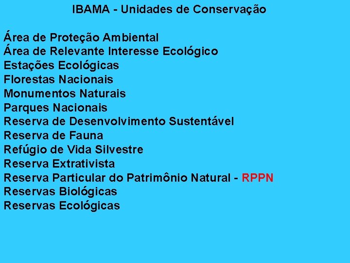 IBAMA - Unidades de Conservação Área de Proteção Ambiental Área de Relevante Interesse Ecológico