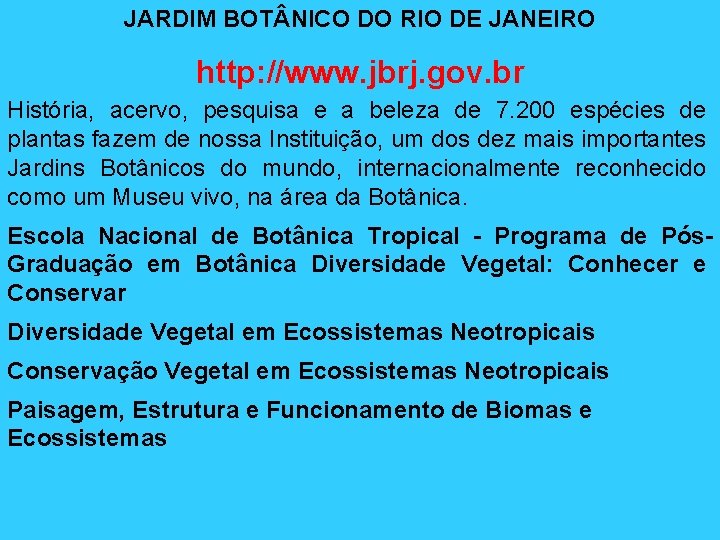 JARDIM BOT NICO DO RIO DE JANEIRO http: //www. jbrj. gov. br História, acervo,