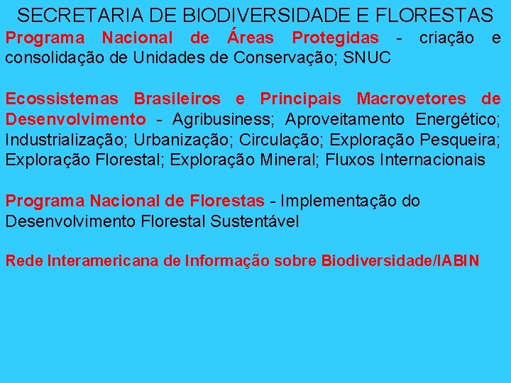 SECRETARIA DE BIODIVERSIDADE E FLORESTAS Programa Nacional de Áreas Protegidas consolidação de Unidades de