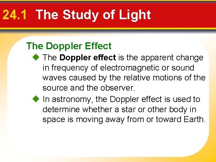 24. 1 The Study of Light The Doppler Effect The Doppler effect is the