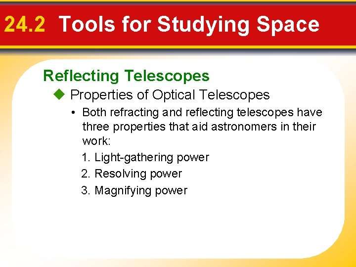 24. 2 Tools for Studying Space Reflecting Telescopes Properties of Optical Telescopes • Both