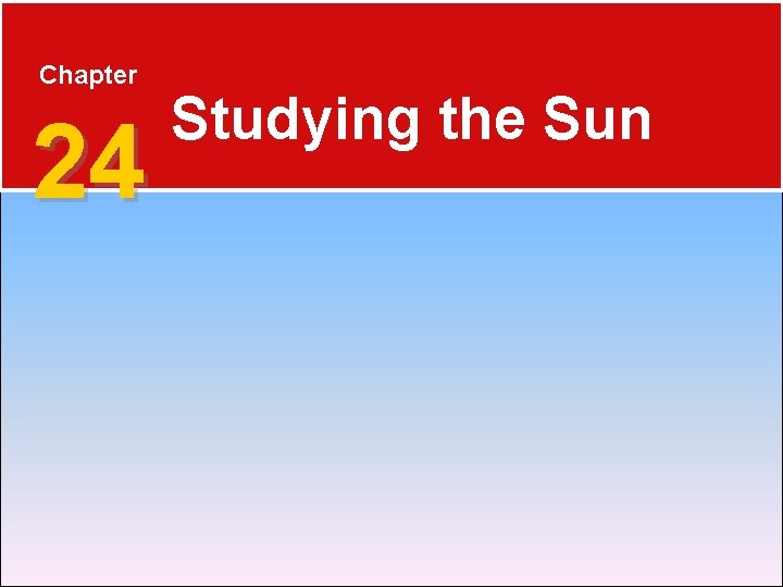 Chapter 24 Studying the Sun 