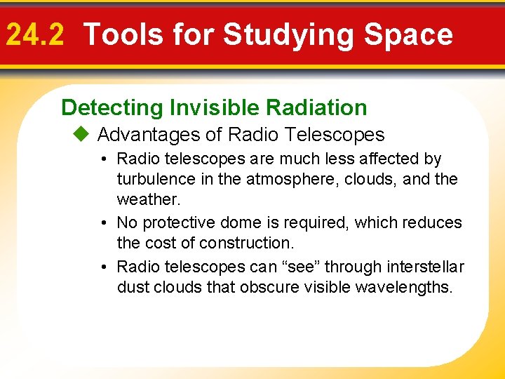 24. 2 Tools for Studying Space Detecting Invisible Radiation Advantages of Radio Telescopes •