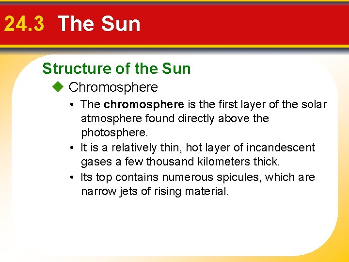 24. 3 The Sun Structure of the Sun Chromosphere • The chromosphere is the