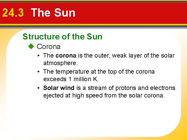 24. 3 The Sun Structure of the Sun Corona • The corona is the