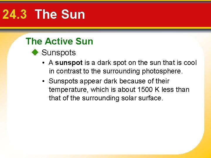 24. 3 The Sun The Active Sunspots • A sunspot is a dark spot