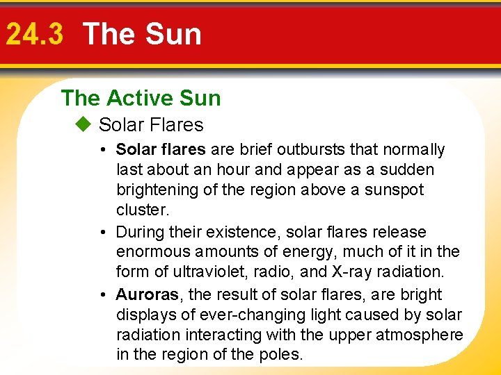 24. 3 The Sun The Active Sun Solar Flares • Solar flares are brief