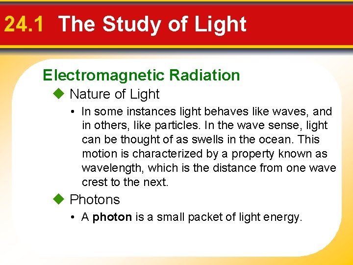24. 1 The Study of Light Electromagnetic Radiation Nature of Light • In some