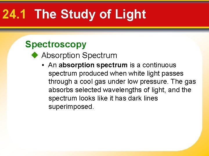 24. 1 The Study of Light Spectroscopy Absorption Spectrum • An absorption spectrum is