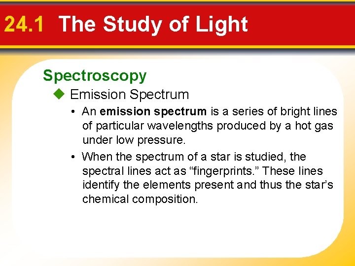 24. 1 The Study of Light Spectroscopy Emission Spectrum • An emission spectrum is