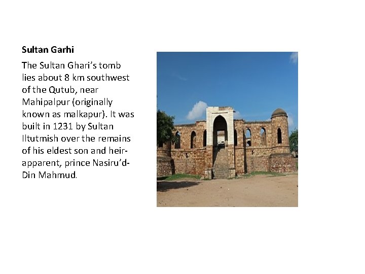 Sultan Garhi The Sultan Ghari’s tomb lies about 8 km southwest of the Qutub,