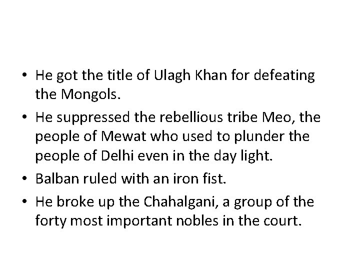  • He got the title of Ulagh Khan for defeating the Mongols. •