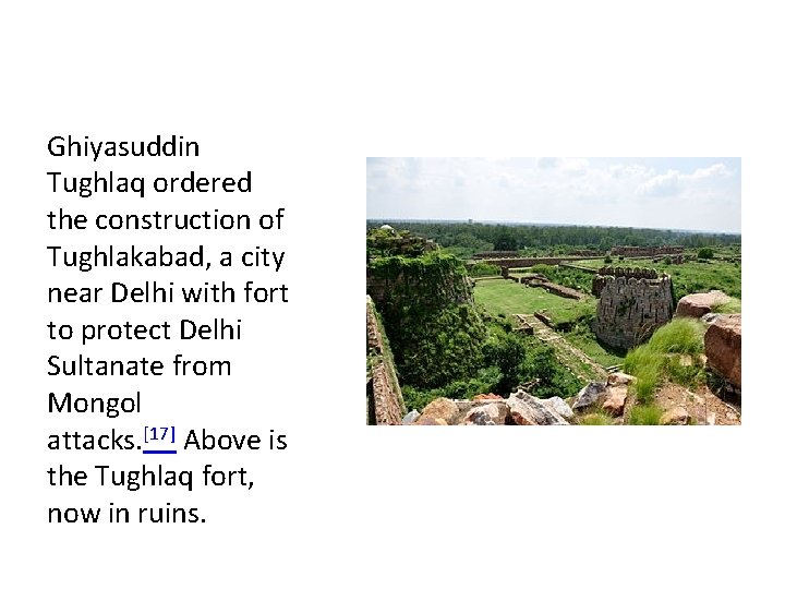 Ghiyasuddin Tughlaq ordered the construction of Tughlakabad, a city near Delhi with fort to