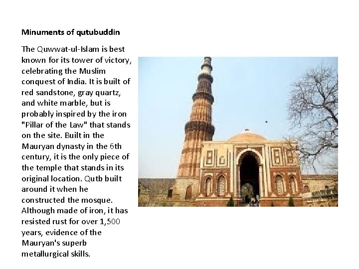 Minuments of qutubuddin The Quwwat-ul-Islam is best known for its tower of victory, celebrating