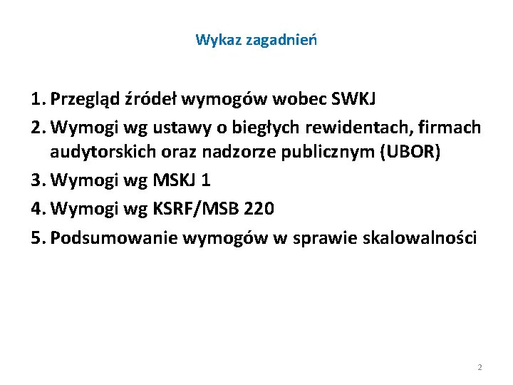 Wykaz zagadnień 1. Przegląd źródeł wymogów wobec SWKJ 2. Wymogi wg ustawy o biegłych