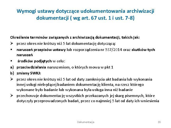 Wymogi ustawy dotyczące udokumentowania archiwizacji dokumentacji ( wg art. 67 ust. 1 i ust.