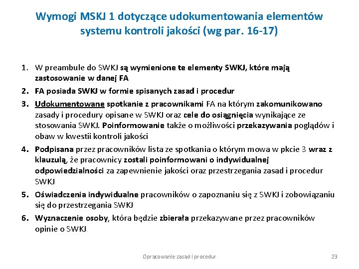 Wymogi MSKJ 1 dotyczące udokumentowania elementów systemu kontroli jakości (wg par. 16 -17) 1.