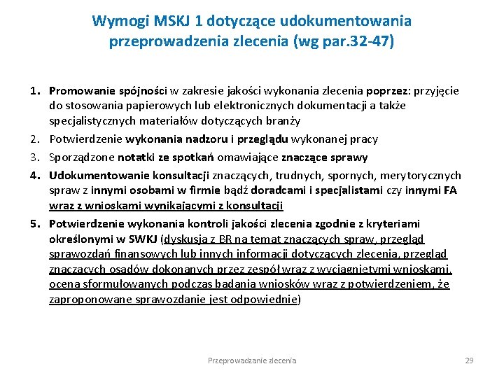 Wymogi MSKJ 1 dotyczące udokumentowania przeprowadzenia zlecenia (wg par. 32 -47) 1. Promowanie spójności