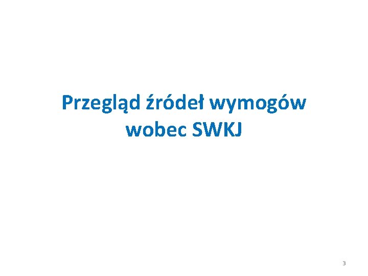 Przegląd źródeł wymogów wobec SWKJ 3 