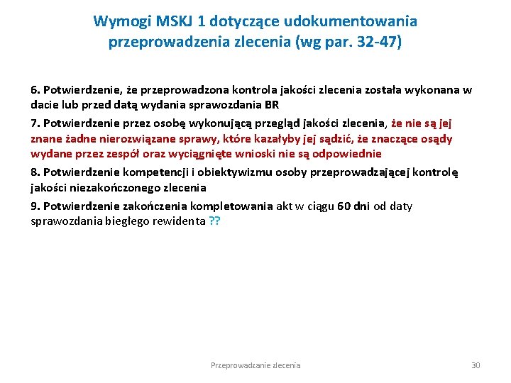 Wymogi MSKJ 1 dotyczące udokumentowania przeprowadzenia zlecenia (wg par. 32 -47) 6. Potwierdzenie, że