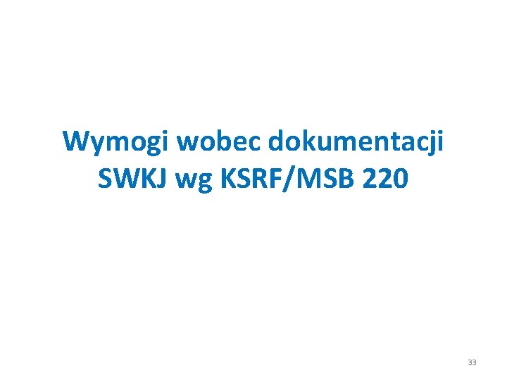 Wymogi wobec dokumentacji SWKJ wg KSRF/MSB 220 33 