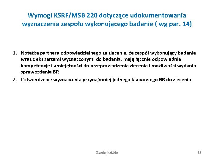 Wymogi KSRF/MSB 220 dotyczące udokumentowania wyznaczenia zespołu wykonującego badanie ( wg par. 14) 1.