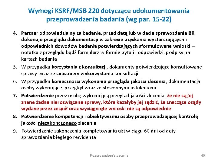 Wymogi KSRF/MSB 220 dotyczące udokumentowania przeprowadzenia badania (wg par. 15 -22) 4. Partner odpowiedzialny