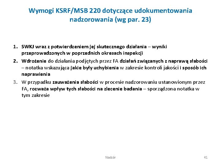 Wymogi KSRF/MSB 220 dotyczące udokumentowania nadzorowania (wg par. 23) 1. SWKJ wraz z potwierdzeniem
