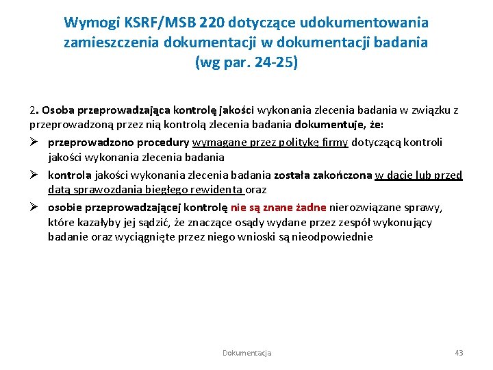 Wymogi KSRF/MSB 220 dotyczące udokumentowania zamieszczenia dokumentacji w dokumentacji badania (wg par. 24 -25)