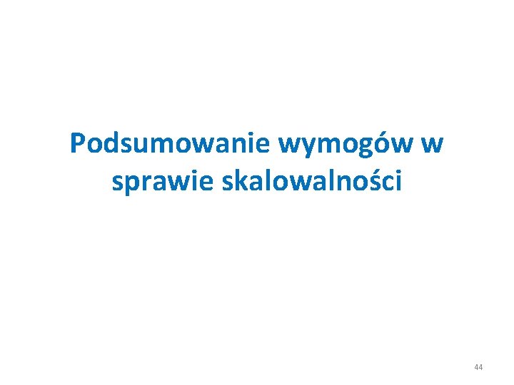 Podsumowanie wymogów w sprawie skalowalności 44 